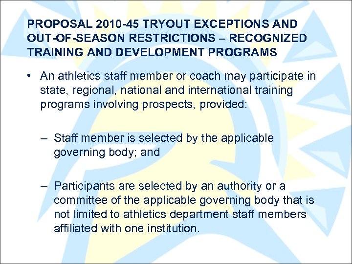 PROPOSAL 2010 -45 TRYOUT EXCEPTIONS AND OUT-OF-SEASON RESTRICTIONS – RECOGNIZED TRAINING AND DEVELOPMENT PROGRAMS