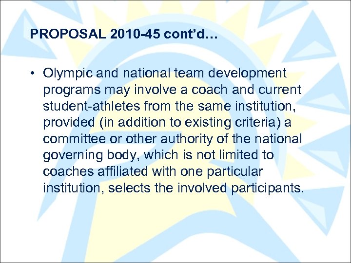 PROPOSAL 2010 -45 cont’d… • Olympic and national team development programs may involve a