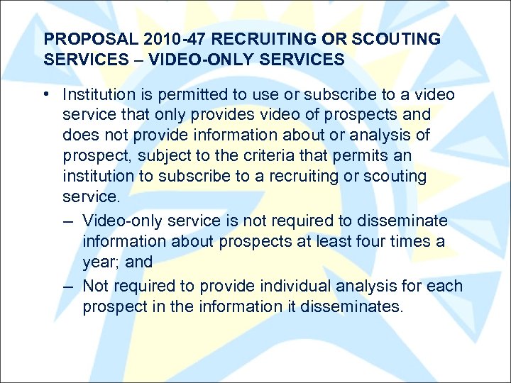 PROPOSAL 2010 -47 RECRUITING OR SCOUTING SERVICES – VIDEO-ONLY SERVICES • Institution is permitted