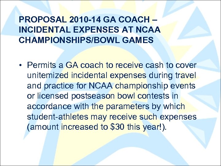 PROPOSAL 2010 -14 GA COACH – INCIDENTAL EXPENSES AT NCAA CHAMPIONSHIPS/BOWL GAMES • Permits