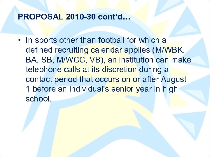 PROPOSAL 2010 -30 cont’d… • In sports other than football for which a defined