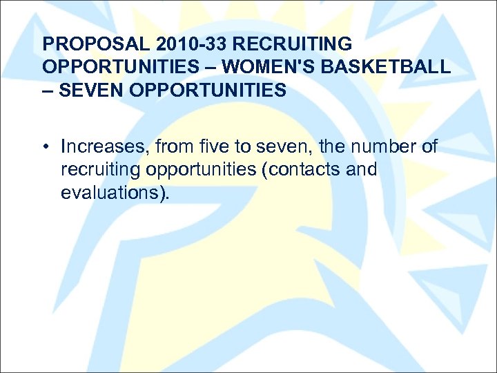 PROPOSAL 2010 -33 RECRUITING OPPORTUNITIES – WOMEN'S BASKETBALL – SEVEN OPPORTUNITIES • Increases, from