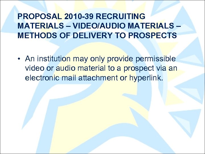 PROPOSAL 2010 -39 RECRUITING MATERIALS – VIDEO/AUDIO MATERIALS – METHODS OF DELIVERY TO PROSPECTS