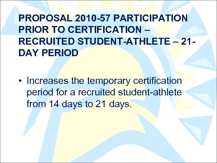 PROPOSAL 2010 -57 PARTICIPATION PRIOR TO CERTIFICATION – RECRUITED STUDENT-ATHLETE – 21 DAY PERIOD