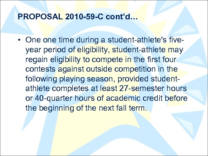 PROPOSAL 2010 -59 -C cont’d… • One one time during a student-athlete's fiveyear period