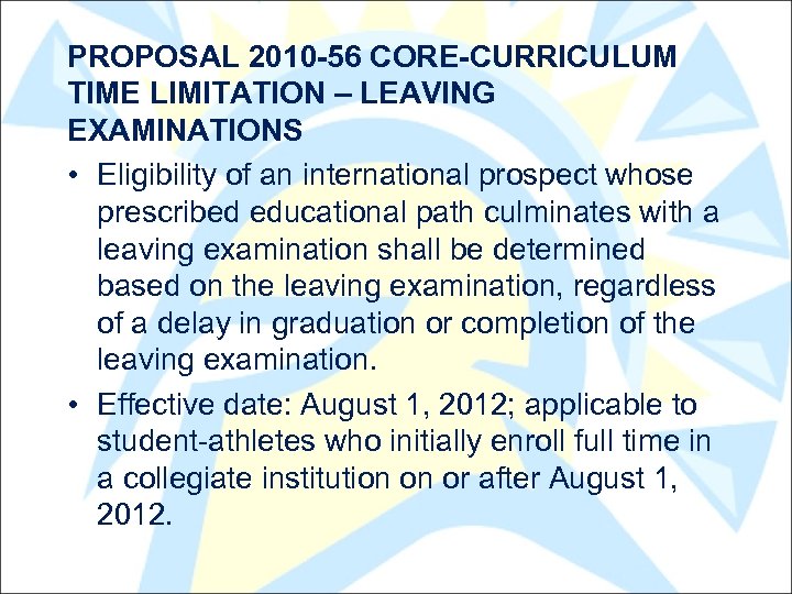 PROPOSAL 2010 -56 CORE-CURRICULUM TIME LIMITATION – LEAVING EXAMINATIONS • Eligibility of an international