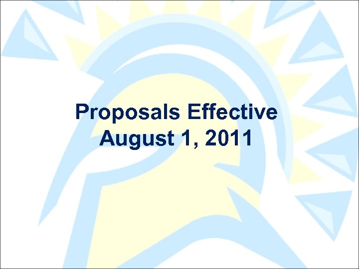 Proposals Effective August 1, 2011 