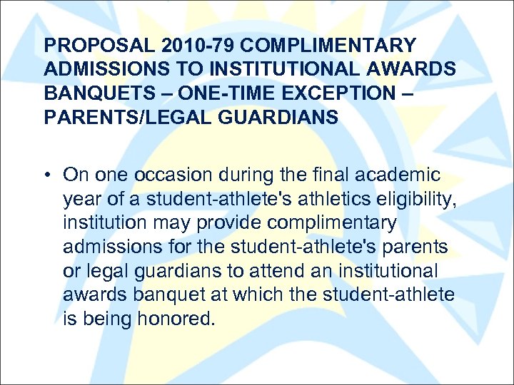 PROPOSAL 2010 -79 COMPLIMENTARY ADMISSIONS TO INSTITUTIONAL AWARDS BANQUETS – ONE-TIME EXCEPTION – PARENTS/LEGAL