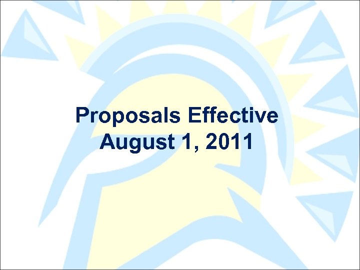 Proposals Effective August 1, 2011 