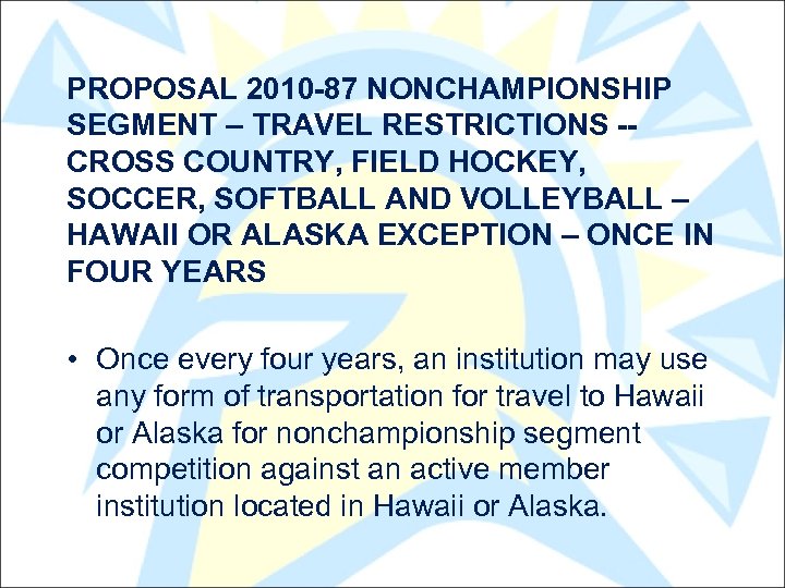 PROPOSAL 2010 -87 NONCHAMPIONSHIP SEGMENT – TRAVEL RESTRICTIONS -CROSS COUNTRY, FIELD HOCKEY, SOCCER, SOFTBALL