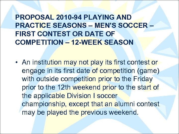 PROPOSAL 2010 -94 PLAYING AND PRACTICE SEASONS – MEN'S SOCCER – FIRST CONTEST OR