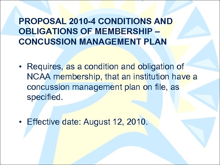 PROPOSAL 2010 -4 CONDITIONS AND OBLIGATIONS OF MEMBERSHIP – CONCUSSION MANAGEMENT PLAN • Requires,