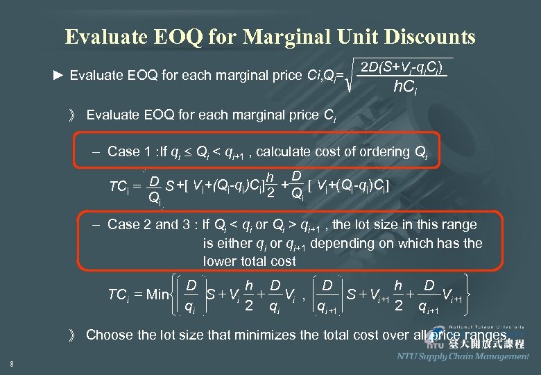 Evaluate EOQ for Marginal Unit Discounts ► Evaluate EOQ for each marginal price Ci,