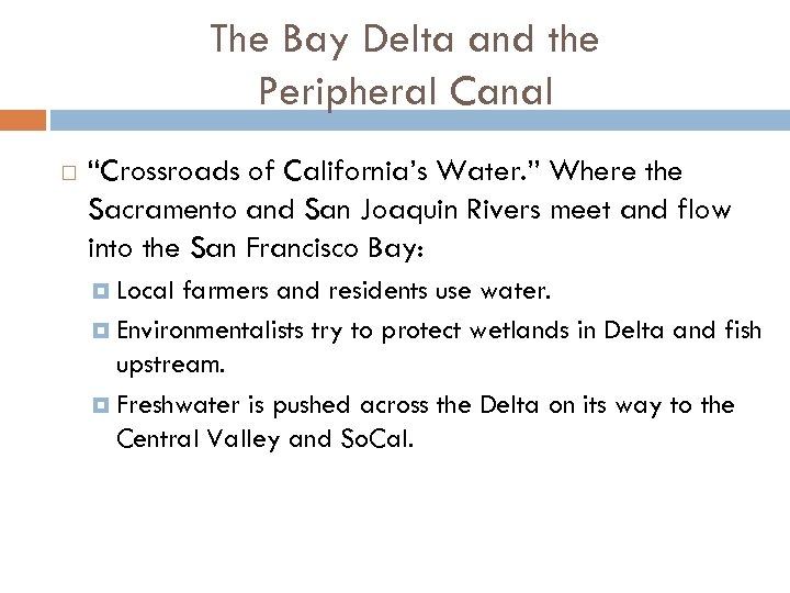The Bay Delta and the Peripheral Canal “Crossroads of California’s Water. ” Where the