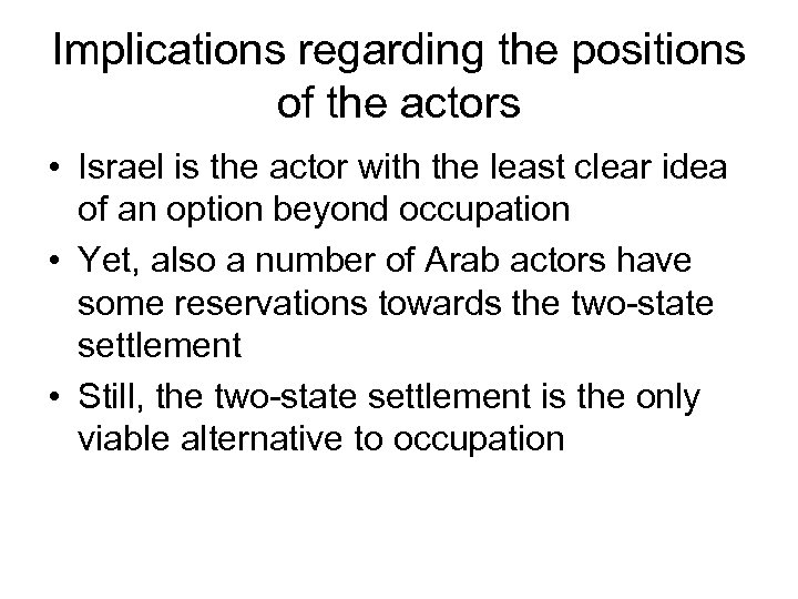 Implications regarding the positions of the actors • Israel is the actor with the