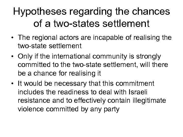 Hypotheses regarding the chances of a two-states settlement • The regional actors are incapable