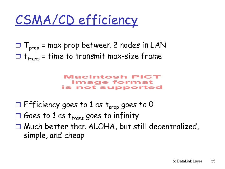 CSMA/CD efficiency r Tprop = max prop between 2 nodes in LAN r ttrans