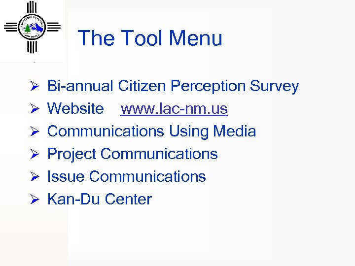 The Tool Menu Ø Bi-annual Citizen Perception Survey Ø Website Ø Ø www. lac-nm.