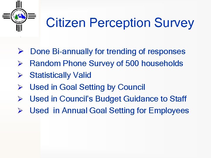 Citizen Perception Survey Ø Done Bi-annually for trending of responses Ø Random Phone Survey
