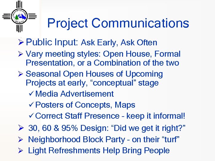 Project Communications Ø Public Input: Ask Early, Ask Often Ø Vary meeting styles: Open