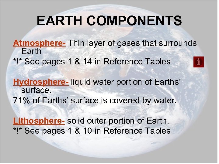 EARTH COMPONENTS Atmosphere- Thin layer of gases that surrounds Earth *!* See pages 1