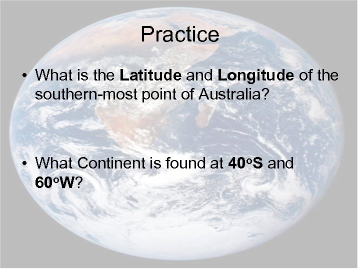 Practice • What is the Latitude and Longitude of the southern-most point of Australia?