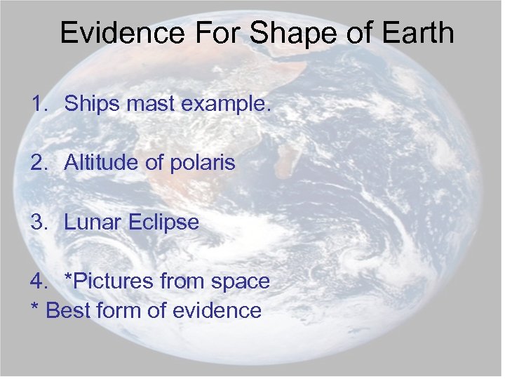 Evidence For Shape of Earth 1. Ships mast example. 2. Altitude of polaris 3.