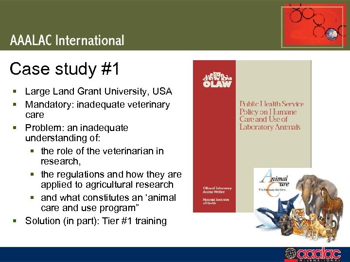 Case study #1 § Large Land Grant University, USA § Mandatory: inadequate veterinary care