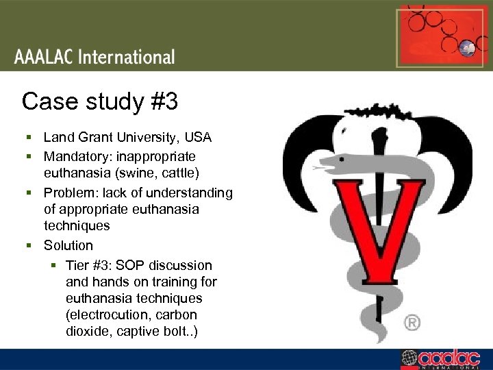 Case study #3 § Land Grant University, USA § Mandatory: inappropriate euthanasia (swine, cattle)