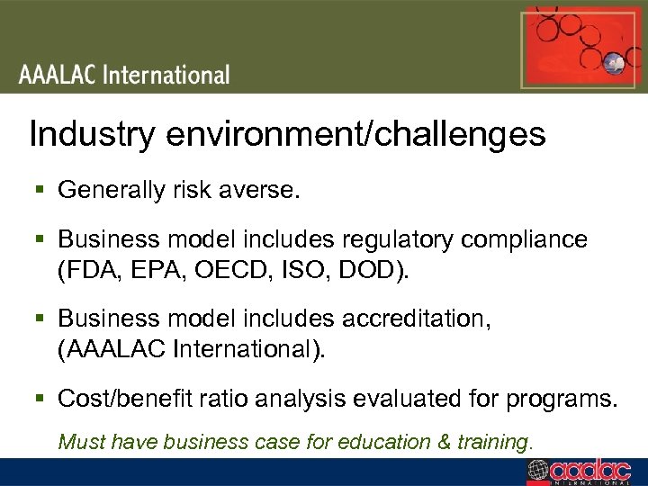 Industry environment/challenges § Generally risk averse. § Business model includes regulatory compliance (FDA, EPA,