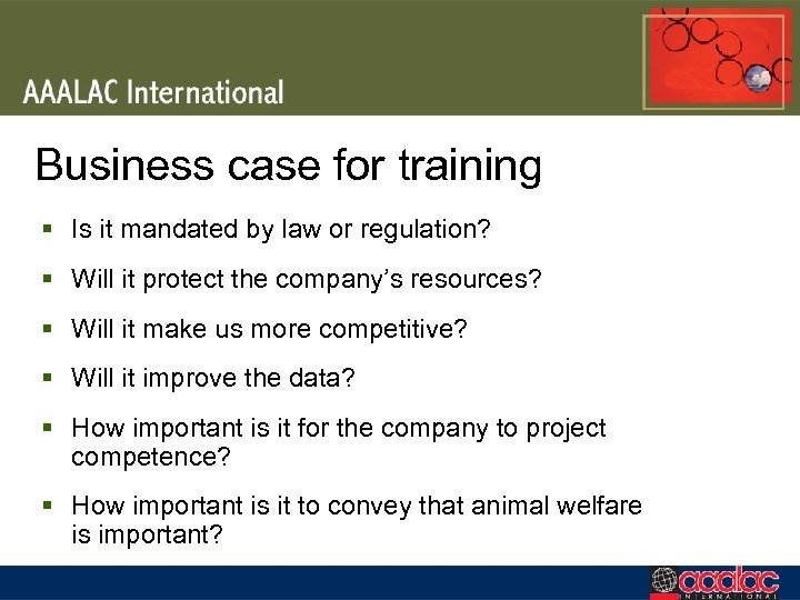 Business case for training § Is it mandated by law or regulation? § Will