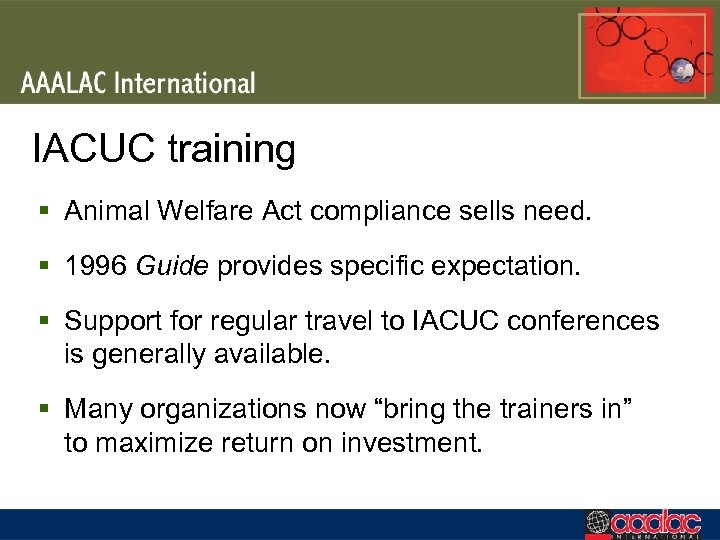 IACUC training § Animal Welfare Act compliance sells need. § 1996 Guide provides specific