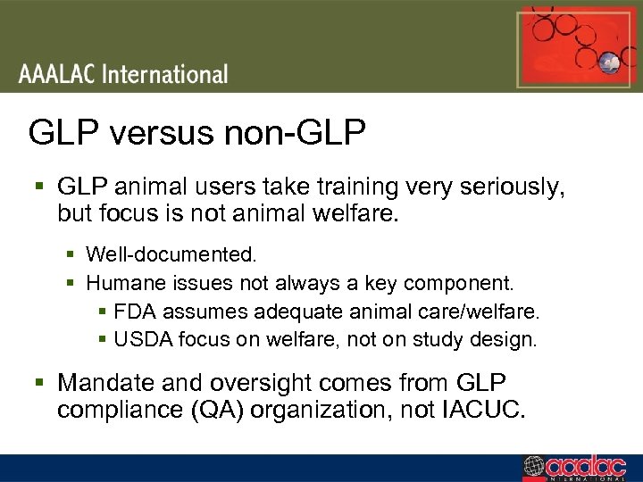GLP versus non-GLP § GLP animal users take training very seriously, but focus is