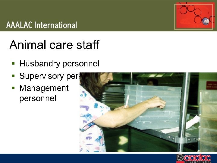 Animal care staff § Husbandry personnel § Supervisory personnel § Management personnel 