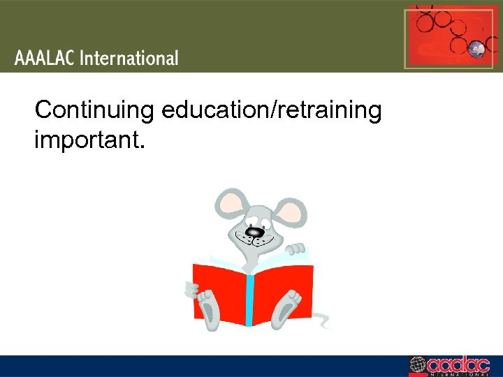 Continuing education/retraining important. 