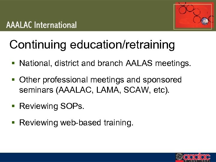 Continuing education/retraining § National, district and branch AALAS meetings. § Other professional meetings and