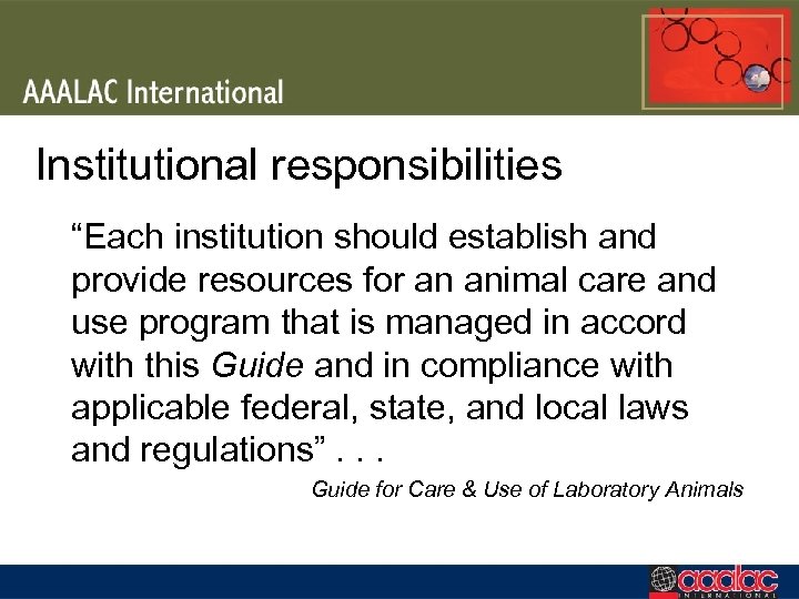 Institutional responsibilities “Each institution should establish and provide resources for an animal care and