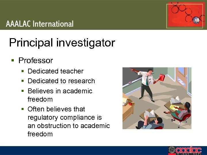 Principal investigator § Professor § Dedicated teacher § Dedicated to research § Believes in