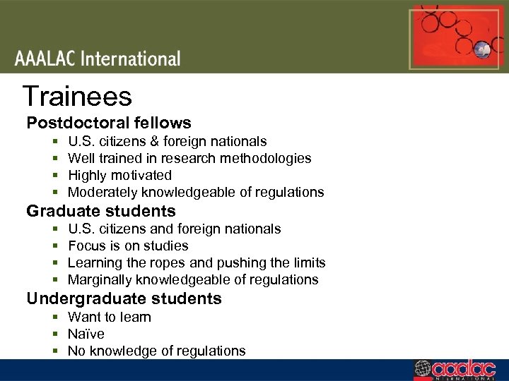 Trainees Postdoctoral fellows § § U. S. citizens & foreign nationals Well trained in