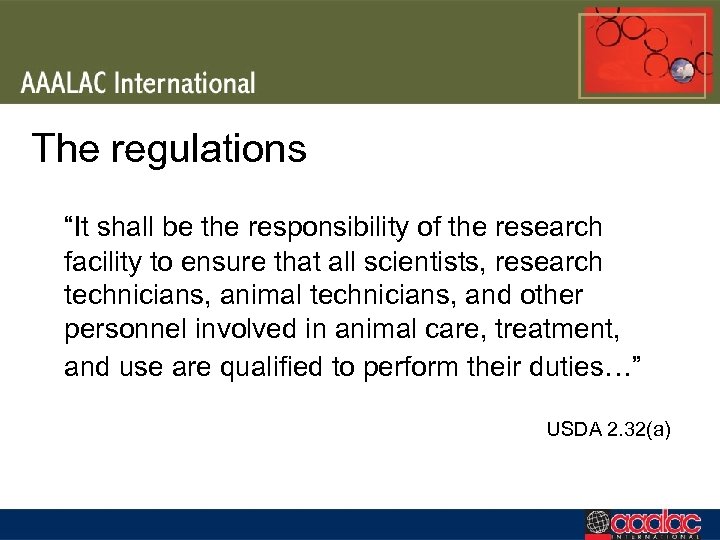 The regulations “It shall be the responsibility of the research facility to ensure that