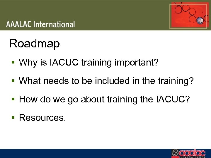 Roadmap § Why is IACUC training important? § What needs to be included in