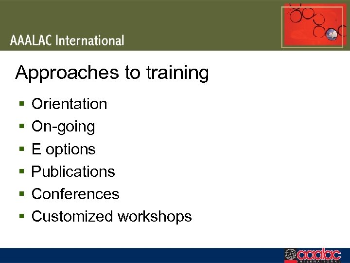 Approaches to training § § § Orientation On-going E options Publications Conferences Customized workshops