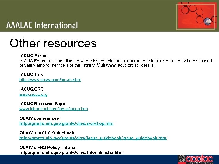Other resources IACUC-Forum, a closed listserv where issues relating to laboratory animal research may