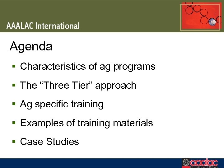 Agenda § Characteristics of ag programs § The “Three Tier” approach § Ag specific
