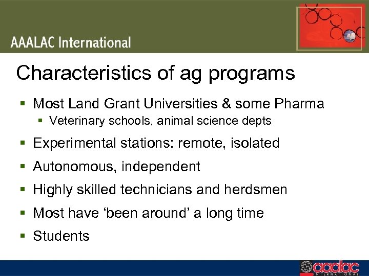 Characteristics of ag programs § Most Land Grant Universities & some Pharma § Veterinary