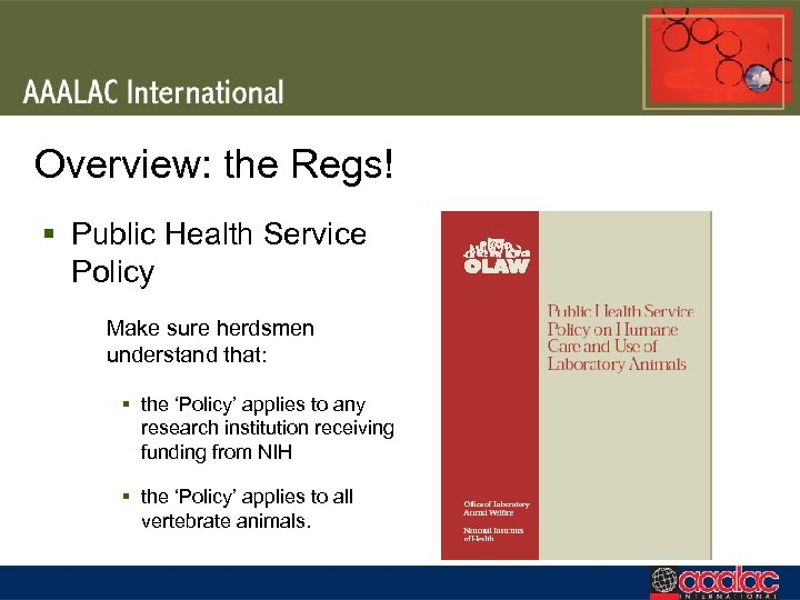 Overview: the Regs! § Public Health Service Policy Make sure herdsmen understand that: §