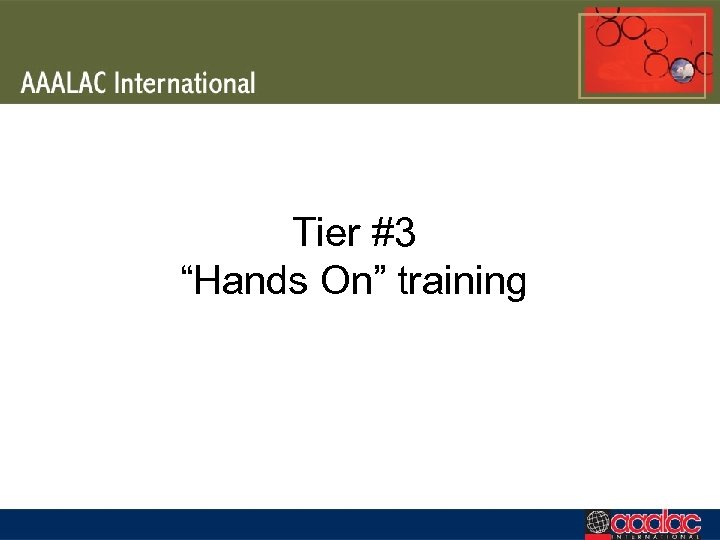 Tier #3 “Hands On” training 