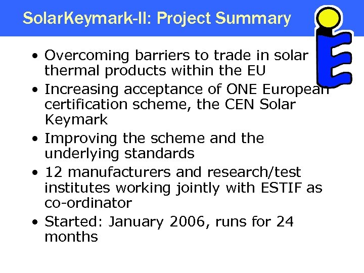 Solar. Keymark-II: Project Summary • Overcoming barriers to trade in solar thermal products within