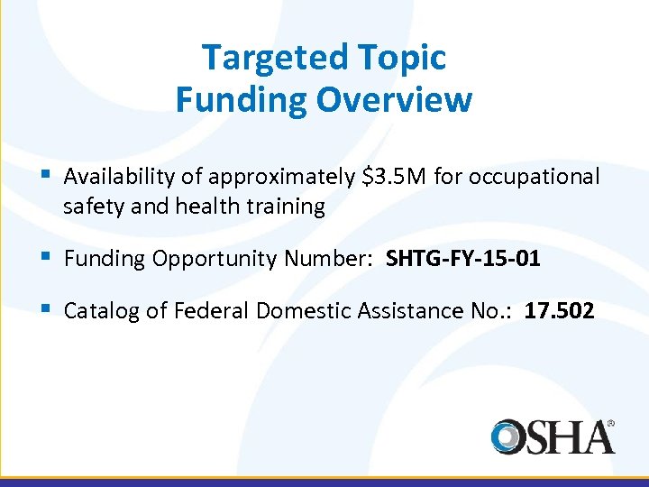 Targeted Topic Funding Overview § Availability of approximately $3. 5 M for occupational safety