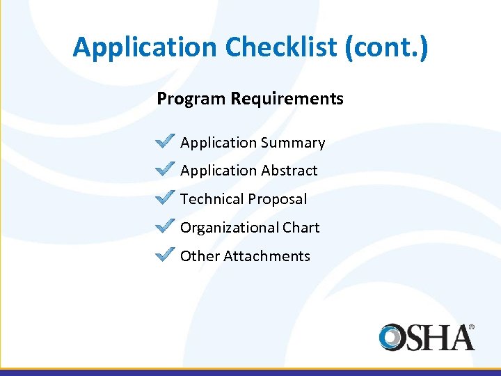 Application Checklist (cont. ) Program Requirements Application Summary Application Abstract Technical Proposal Organizational Chart